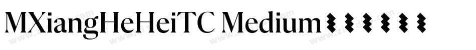 MXiangHeHeiTC Medium字体转换